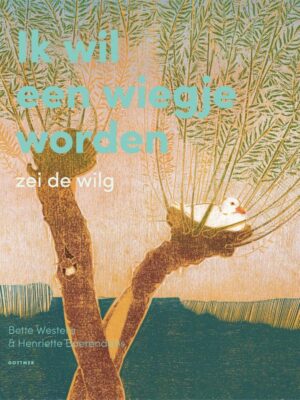 Ik wil een wiegje worden zei de wilg