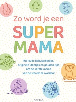 Zo word je een super mama