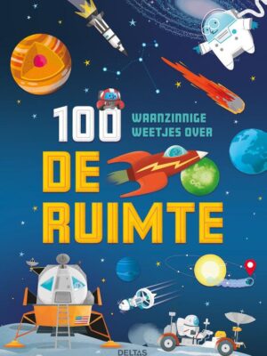 100 waanzinnige weetjes over de ruimte
