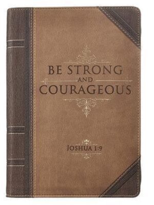 Be strong and courageous