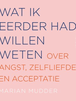 Wat ik eerder had willen weten