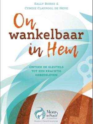 Onwankelbaar in Hem
