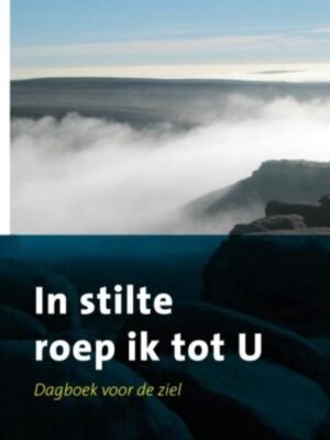 In stilte roep ik tot U