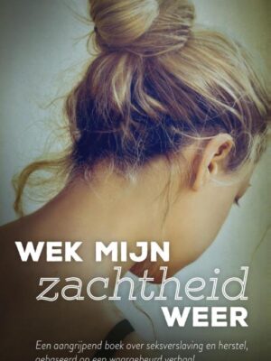 Wek mijn zachtheid weer