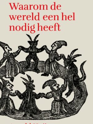 Waarom de wereld een hel nodig heeft