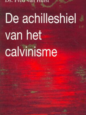 Achilleshiel van het calvinisme