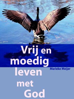 Vrij en moedig leven met God