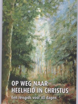 Op weg naar heelheid in Christus
