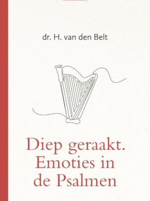 Diep geraakt. Emoties in de Psalmen