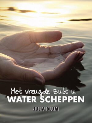 Met vreugde zult u water scheppen