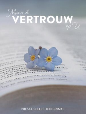 Maar ik vertrouw op U