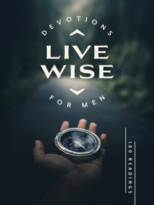 Live wise devotions for men